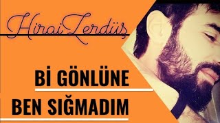 Bi gönlüne ben sığmadım  HiraiZerdüş ⁴³² [upl. by Ylil]