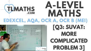 ALevel Maths Q311 SUVAT More Complicated Problem 3 [upl. by Lowrance]