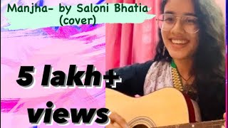 MANJHA cover by Saloni Bhatia  Vishal Mishra  Akshay Tripathi  Shadab Rayeen  Arvindr Khaira [upl. by Oilenroc]