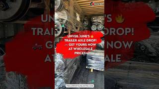 Unveil Junes 🔥 Trailer Axle Drop 🛻 Get Yours Now at Wholesale Prices [upl. by Negris633]