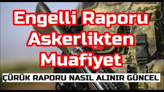 Engelli Raporu ile Askerlikten Muaflık amp Çürük Raporu Güncel Bilgiler [upl. by Ko846]