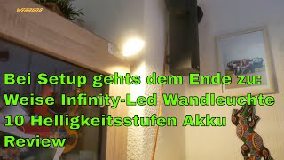 Bei Setup gehts dem Ende zu Weise InfinityLed Wandleuchte 10 Helligkeitsstufen Akku Review [upl. by Reeba118]