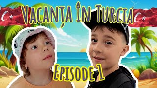 Vacanța în Turcia Episode 1 [upl. by Laehplar701]