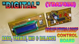 DIGITAL TDA7439 IC BASSTREBLRMID amp BALANCE CONTROL BOARD  USING “ATMEGA328P”  PART2 [upl. by Eirroc631]