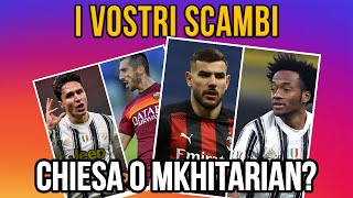 10 VOSTRI SCAMBI AL FANTACALCIO  CHIESA O MKHITARIAN [upl. by Alie453]