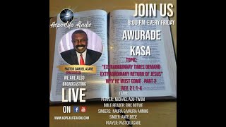 EXTRAORDINARY TIMES DEMAND EXTRAORDINARY RETURN OF JESUS Pastor Samuel AsareAWURADE KASA [upl. by Dev]