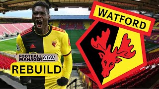 Rebuilding WATFORD  FM23 Rebuild  Football Manager 2023 [upl. by Annenn]