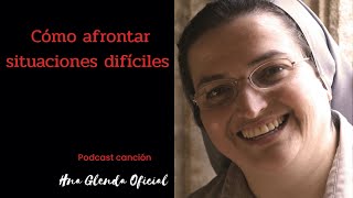 CÓMO AFRONTAR SITUACIONES DIFÍCILES  PODCAST CANCION HERMANA GLENDA OFICIAL [upl. by Light]