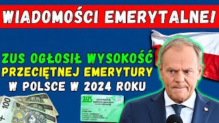 🚨WIADOMOŚCI EMERYTALNE ZUS OGŁOSIŁ KWOTĘ TYLE WYNOSI ŚREDNIA EMERYTURA W POLSCE W 2024 R [upl. by Reuben]