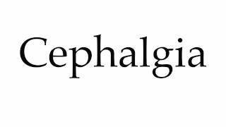 How to Pronounce Cephalgia [upl. by Goldi]