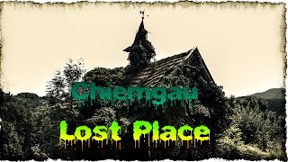 CHIEMGAU Lost Place verlassene Orte [upl. by Gamaliel]