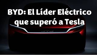 BYD La Revolución Eléctrica que Superó a Tesla  Historia y Futuro [upl. by Irap769]