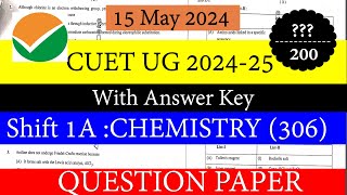 CUET UG 2024  Chemistry  306  Shift 1A  Question Paper With Answer key  15 May 2024 [upl. by Enelaehs]