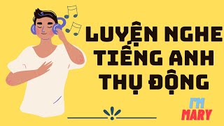 Luyện nghe tiếng Anh thụ độngIELTSIm Mary [upl. by Aital]