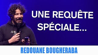 UNE REQUÊTE SPÉCIALE  REDOUANE BOUGHERABA [upl. by Hermy331]