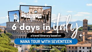 Travel to Italy  A Trip Itinerary based on Nana Tour with Seventeen [upl. by Rhoades]