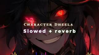 Character Dheela Slowed N reverb [upl. by Anirual]