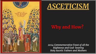 Asceticism Why and How 2024 Feast of the Ascetic Saints [upl. by Anniram115]