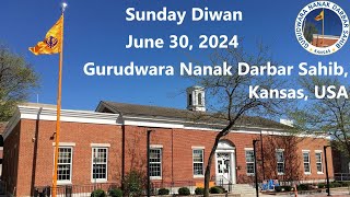 Sunday Diwan  June 30 2024  Gurudwara Nanak Darbar Sahib Kansas USA [upl. by Airad]