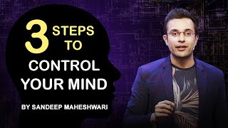 3 Steps to Control Your Mind  By Sandeep Maheshwari  Motivational Video  Hindi [upl. by Colligan272]