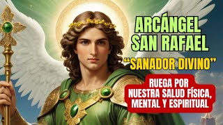 ✝️ ORACIÓN POR LA SALUD AL ARCÁNGEL SAN RAFAEL MÉDICO DIVINO 💚 [upl. by Enyahs]