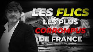 LES FLICS LES PLUS CORROMPUS DE FRANCE [upl. by Emlynn696]