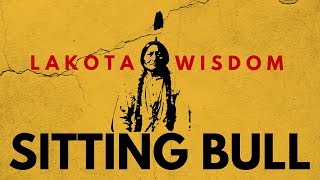 SITTING BULL  Lakota Wisdom  Remember Wounded Knee [upl. by Attekram]