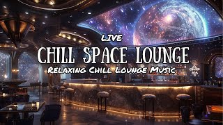 🚀 Chillout Lounge in Space 🎧 Mixing Deep House Soft House and Chillout Lounge🧑🏻‍🚀 [upl. by Chilt]