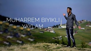 Muharrem BIYIKLI  Yaylam Official Video 2018 HD YENİ [upl. by Ieppet]