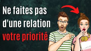 Ne faites pas dune relation votre priorité [upl. by Roberto314]