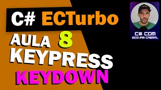 C KeyPress e KeyDown  Curso de C Sharp Framework ECTurbo Aula 08 [upl. by Eeloj]