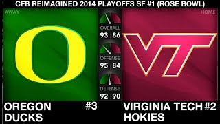 CFB REIMAGINED 2014 Playoffs SF 1 Rose Bowl  3 Oregon 132 vs 2 Virginia Tech 141 [upl. by Aennil877]