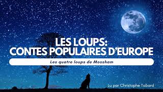 Les quatre loups de Mossham  AUDIO  Contes populaires dEurope [upl. by Castor908]