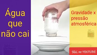 A água que não cai Pressão atmosférica versus força da gravidade Experiências de Química e Física [upl. by Enileoj]