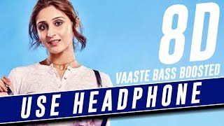 Vaaste 8D MUSIC Bass Boosted lyrics  Dhvani Bhanushali  8DSIC [upl. by Ewolram]