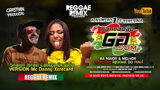 Shalon Israel Cabeça de Gelo VS Mc Danny Xerecard  Versão Reggae Remix 2021 cristianproduziu [upl. by Clayborn701]