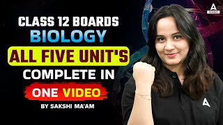 Class 12 Boards  Biology Complet All Five Units in One Video By Sakshi Maam [upl. by Cinda]