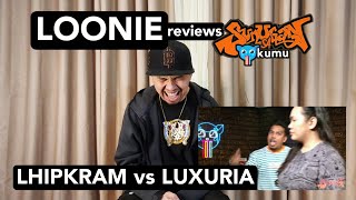 LOONIE  BREAK IT DOWN Rap Battle Review E260  SUNUGAN SA KUMU LHIPKRAM vs LUXURIA [upl. by Hatcher738]