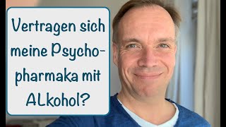 Vertragen sich meine Psychopharmaka  Medikamente mit Alkohol [upl. by Lam]