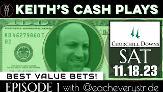 KEITHs CASH PLAYS  CHURCHILL DOWNS HORSE RACING PICKS  111823 [upl. by Ezri]