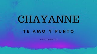 CHAYANNE  TE AMO Y PUNTO LETRA [upl. by Welbie801]