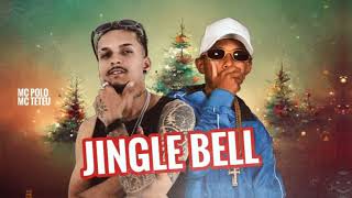 JINGLE BELL  MC POLO FEAT MC TETEU  REMIX BREGA FUNK [upl. by Aerdnaed]