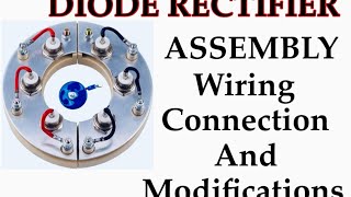 DIODE RECTIFIER ASSEMBLY WIRING CONNECTION AND MODIFICATIONS SIMPLIFY [upl. by Grindle]