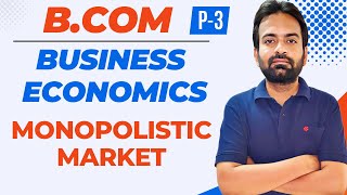 Monopolistic market  Business Economics  Forms of market part3 [upl. by Vinay279]