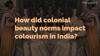 How Did Colonial Beauty Norms Impact Colourism in India [upl. by Merline830]