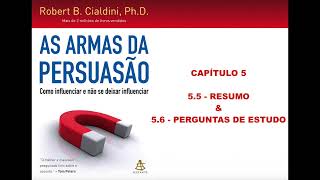 AS ARMAS DA PERSUASÃƒO  CAPÃTULO 5  ITEM 55 RESUMO  56 PERGUNTAS DE ESTUDO  ROBERT B CIALDINI [upl. by Drofyar]