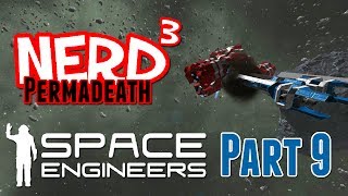 Nerd³ Permadeath  Space Engineers  Part 9 [upl. by Eskil959]