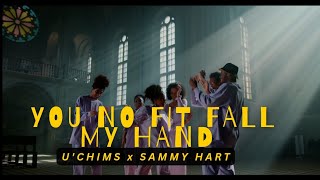 You No Fit Fall My Hand Official Video UChims x Sammy Hart [upl. by Kare681]