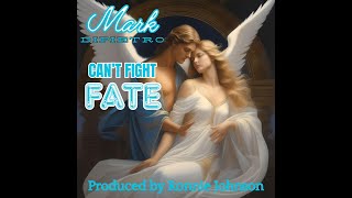 Cant Fight Fate by Mark DiPietro [upl. by Keryt472]