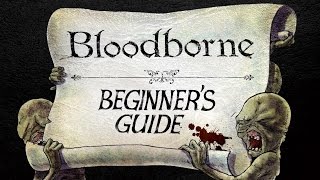 The Beginners Guide to Bloodborne [upl. by Crosse]